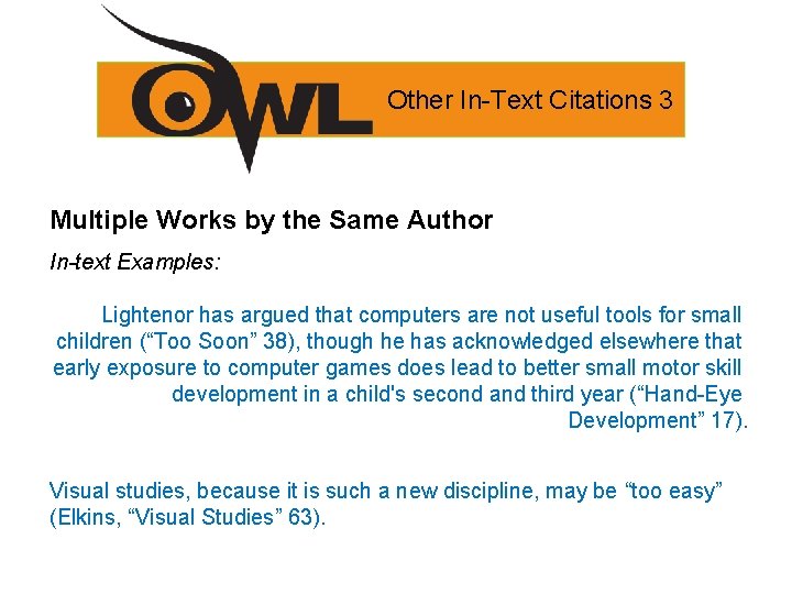 Other In-Text Citations 3 Multiple Works by the Same Author In-text Examples: Lightenor has