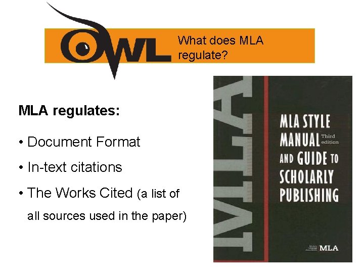 What does MLA regulate? MLA regulates: • Document Format • In-text citations • The