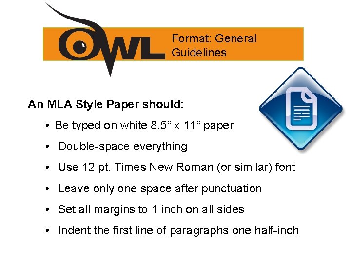 Format: General Guidelines An MLA Style Paper should: • Be typed on white 8.