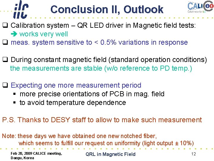 Conclusion II, Outlook q Calibration system – QR LED driver in Magnetic field tests: