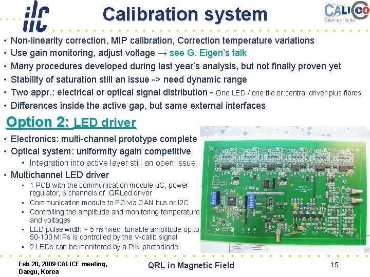 Calibration system • • • Non-linearity correction, MIP calibration, Correction temperature variations Use gain