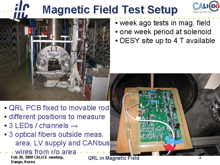Magnetic Field Test Setup • week ago tests in mag. field • one week