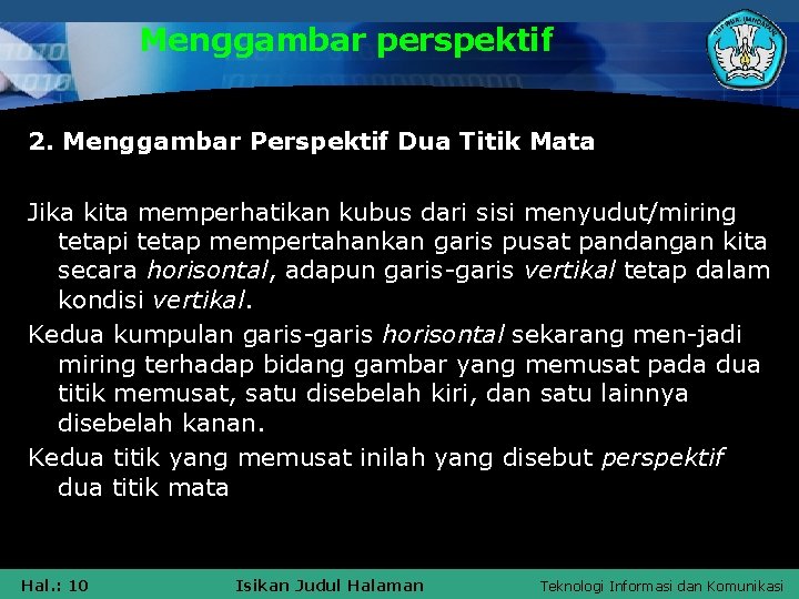 Menggambar perspektif 2. Menggambar Perspektif Dua Titik Mata Jika kita memperhatikan kubus dari sisi