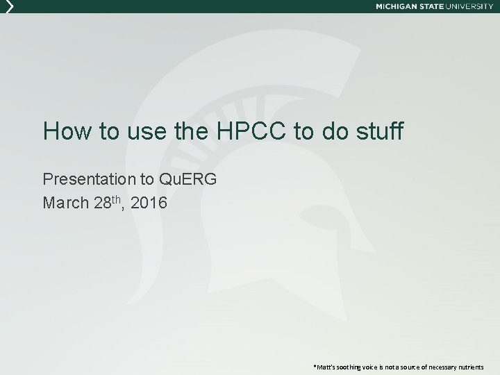 How to use the HPCC to do stuff Presentation to Qu. ERG March 28