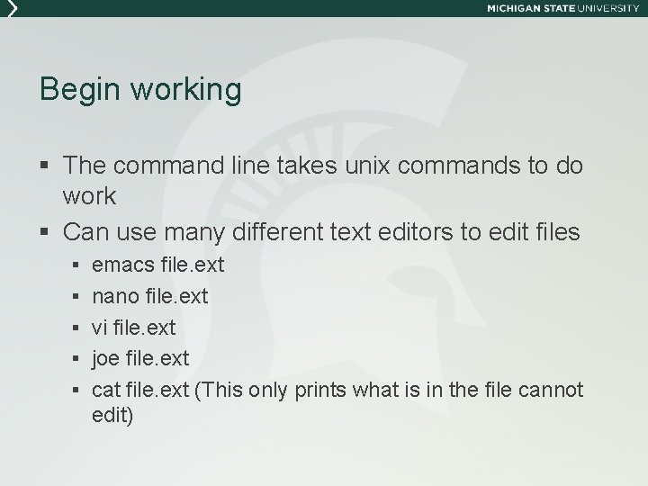 Begin working § The command line takes unix commands to do work § Can