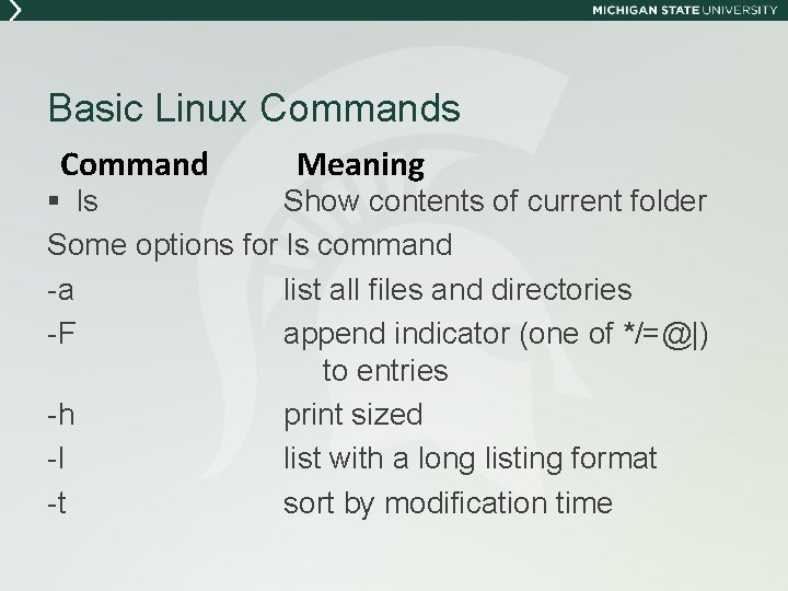 Basic Linux Commands Command Meaning § ls Show contents of current folder Some options