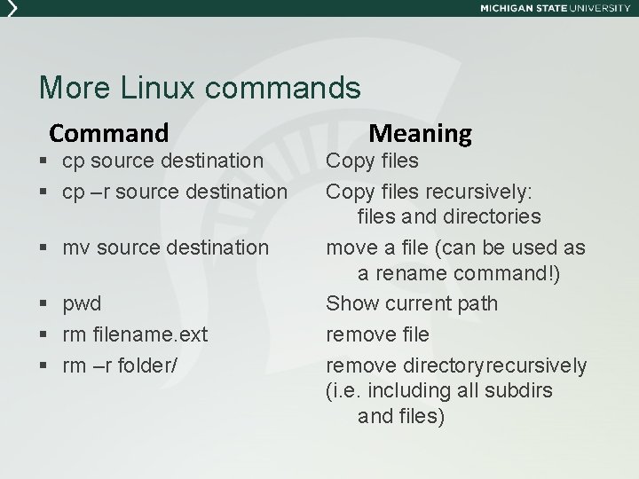 More Linux commands Command § cp source destination § cp –r source destination §