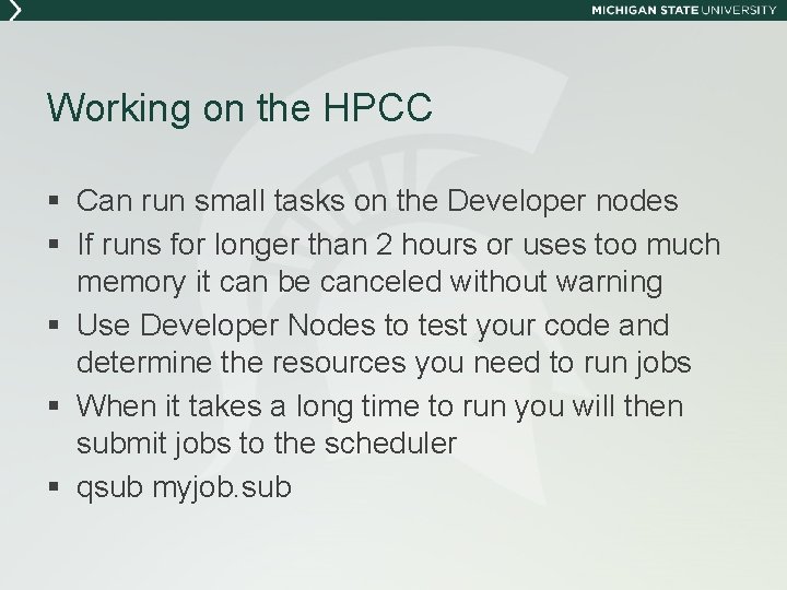 Working on the HPCC § Can run small tasks on the Developer nodes §