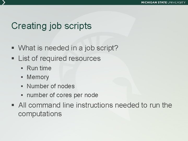 Creating job scripts § What is needed in a job script? § List of