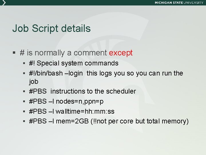 Job Script details § # is normally a comment except § #! Special system