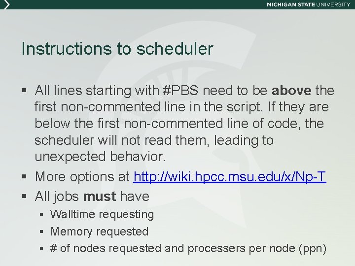 Instructions to scheduler § All lines starting with #PBS need to be above the