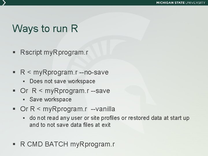 Ways to run R § Rscript my. Rprogram. r § R < my. Rprogram.