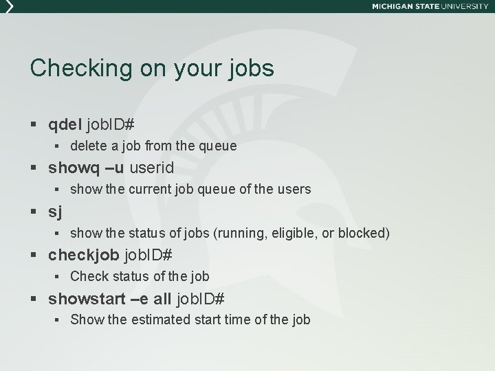 Checking on your jobs § qdel job. ID# § delete a job from the