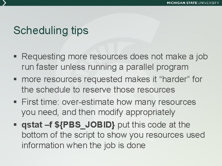 Scheduling tips § Requesting more resources does not make a job run faster unless