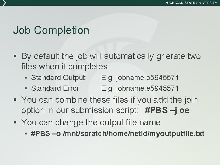 Job Completion § By default the job will automatically gnerate two files when it