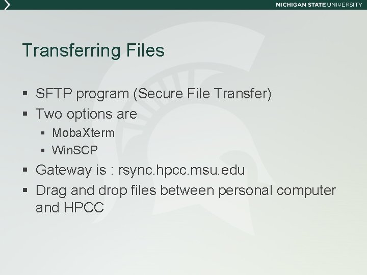 Transferring Files § SFTP program (Secure File Transfer) § Two options are § Moba.
