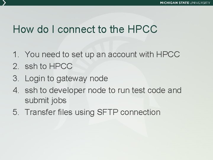 How do I connect to the HPCC 1. 2. 3. 4. You need to