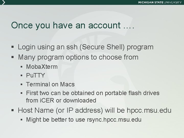 Once you have an account …. § Login using an ssh (Secure Shell) program