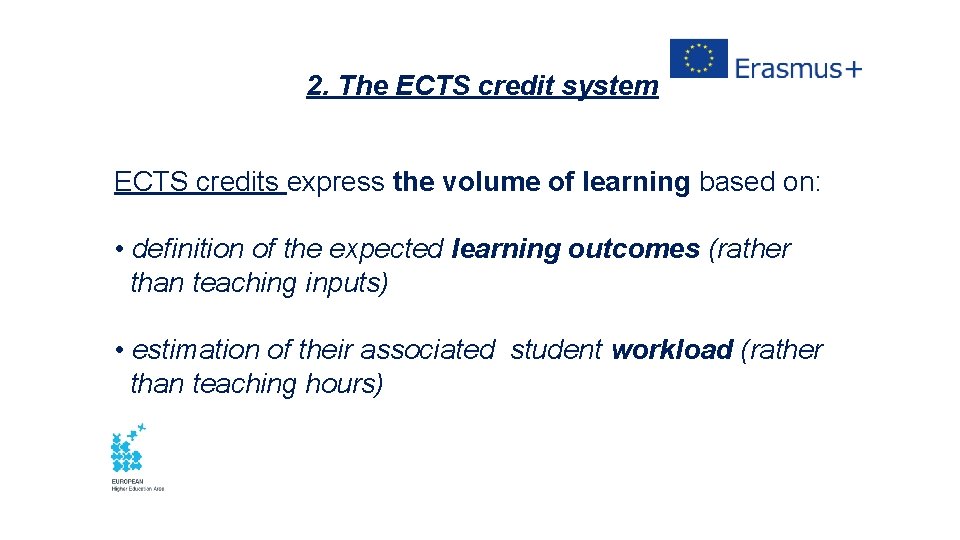 2. The ECTS credit system ECTS credits express the volume of learning based on: