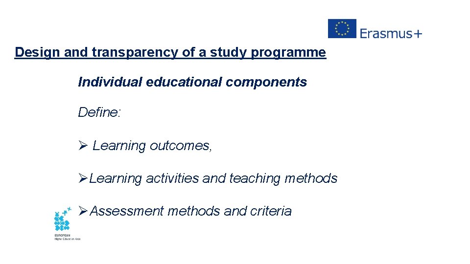 Design and transparency of a study programme Individual educational components Define: Ø Learning outcomes,