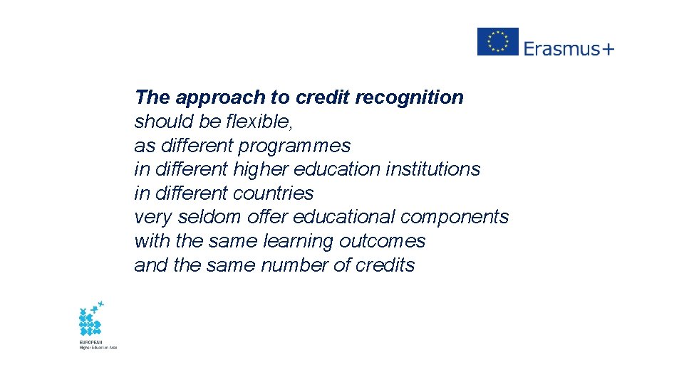 The approach to credit recognition should be flexible, as different programmes in different higher