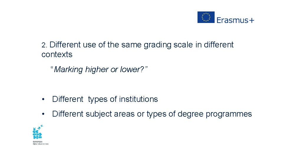 2. Different use of the same grading scale in different contexts “Marking higher or