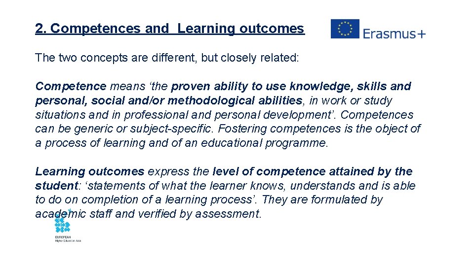 2. Competences and Learning outcomes The two concepts are different, but closely related: Competence