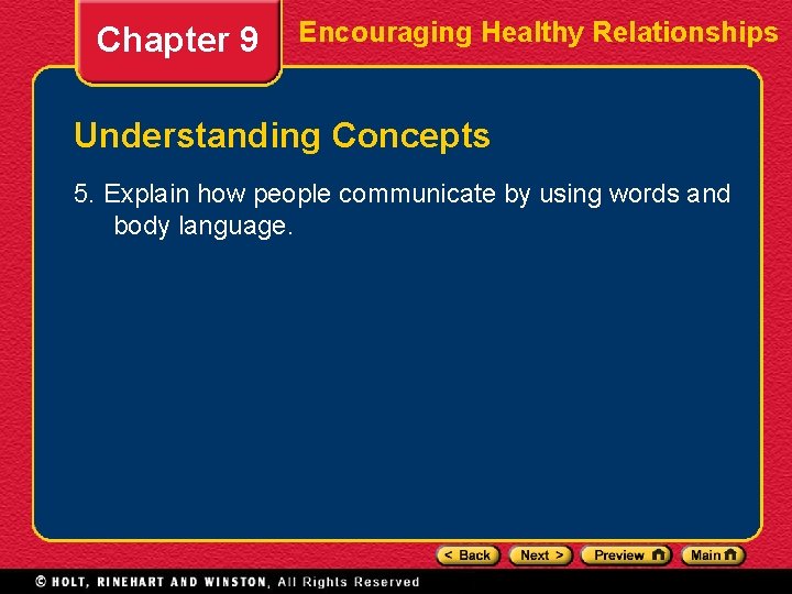 Chapter 9 Encouraging Healthy Relationships Understanding Concepts 5. Explain how people communicate by using
