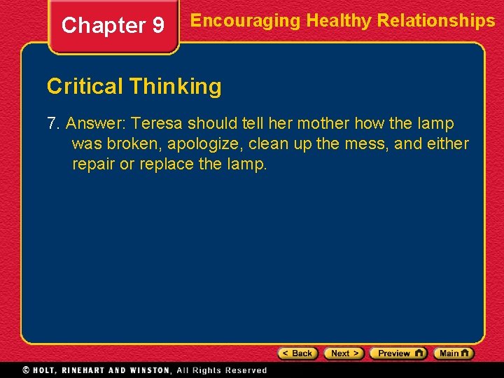 Chapter 9 Encouraging Healthy Relationships Critical Thinking 7. Answer: Teresa should tell her mother