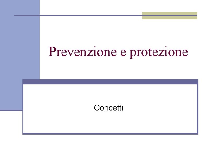 Prevenzione e protezione Concetti 