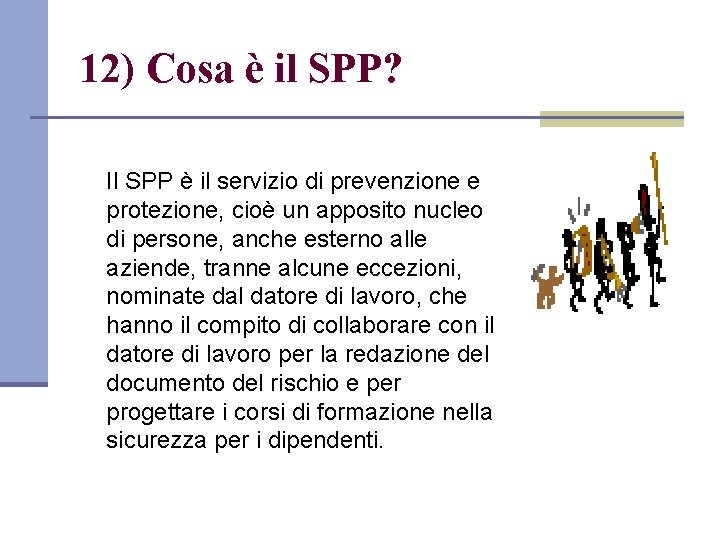 12) Cosa è il SPP? Il SPP è il servizio di prevenzione e protezione,
