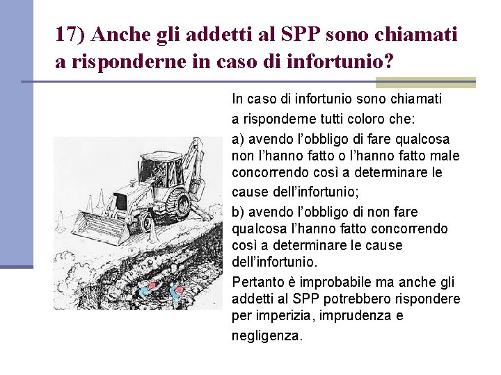 17) Anche gli addetti al SPP sono chiamati a risponderne in caso di infortunio?