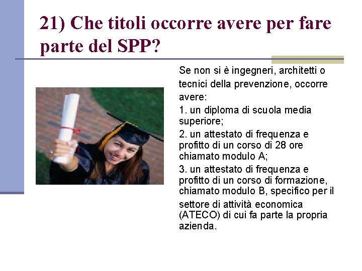 21) Che titoli occorre avere per fare parte del SPP? Se non si è