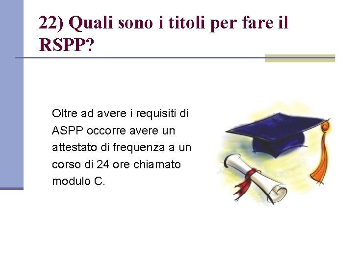 22) Quali sono i titoli per fare il RSPP? Oltre ad avere i requisiti