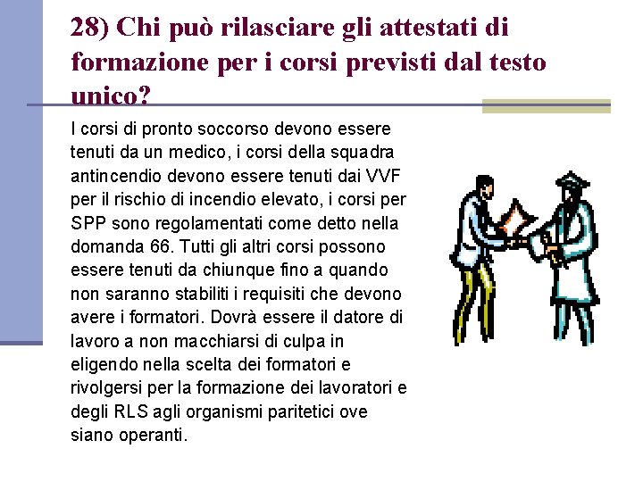 28) Chi può rilasciare gli attestati di formazione per i corsi previsti dal testo