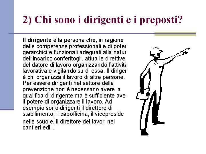 2) Chi sono i dirigenti e i preposti? Il dirigente è la persona che,