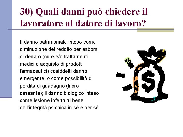 30) Quali danni può chiedere il lavoratore al datore di lavoro? Il danno patrimoniale