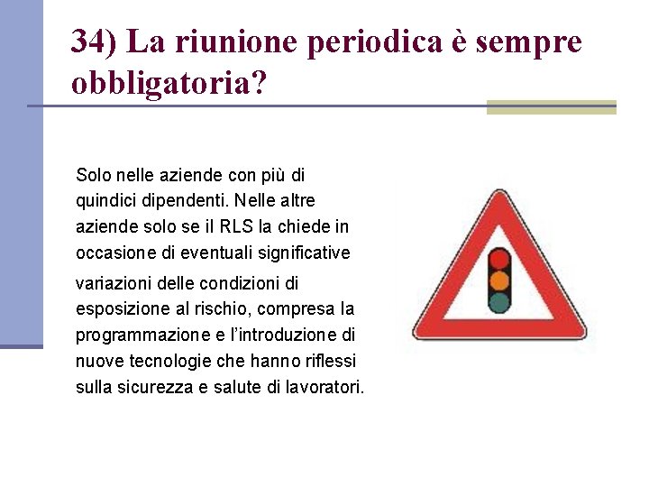34) La riunione periodica è sempre obbligatoria? Solo nelle aziende con più di quindici