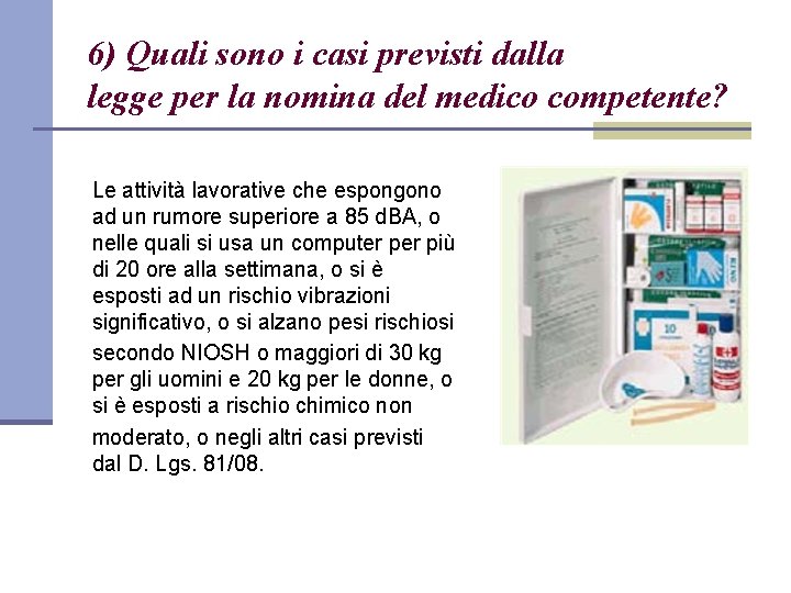 6) Quali sono i casi previsti dalla legge per la nomina del medico competente?