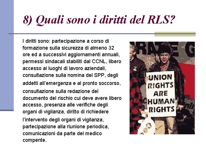 8) Quali sono i diritti del RLS? I diritti sono: partecipazione a corso di