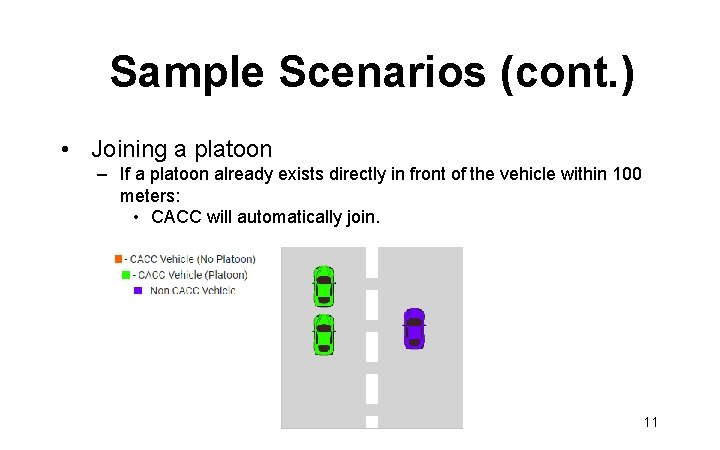 Sample Scenarios (cont. ) • Joining a platoon – If a platoon already exists