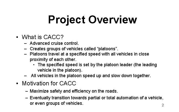 Project Overview • What is CACC? – Advanced cruise control. – Creates groups of