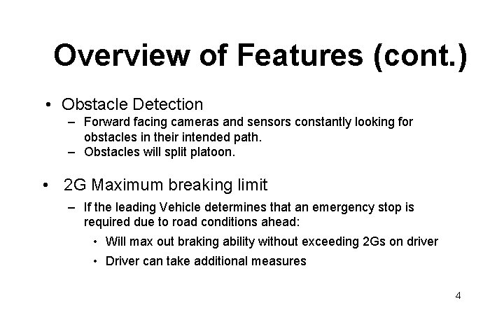 Overview of Features (cont. ) • Obstacle Detection – Forward facing cameras and sensors