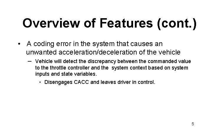 Overview of Features (cont. ) • A coding error in the system that causes