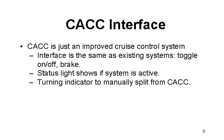CACC Interface • CACC is just an improved cruise control system – Interface is
