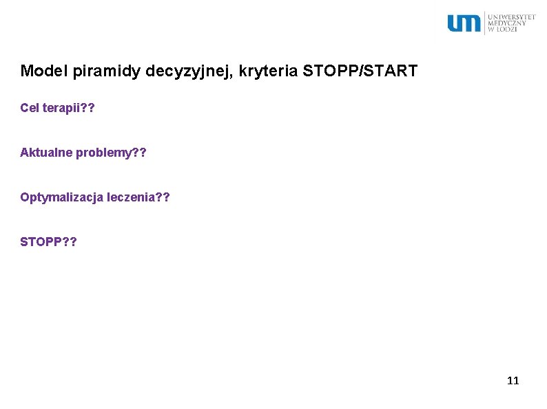 Model piramidy decyzyjnej, kryteria STOPP/START Cel terapii? ? Aktualne problemy? ? Optymalizacja leczenia? ?