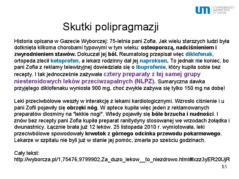 Skutki polipragmazji Historia opisana w Gazecie Wyborczej: 75 -letnia pani Zofia. Jak wielu starszych