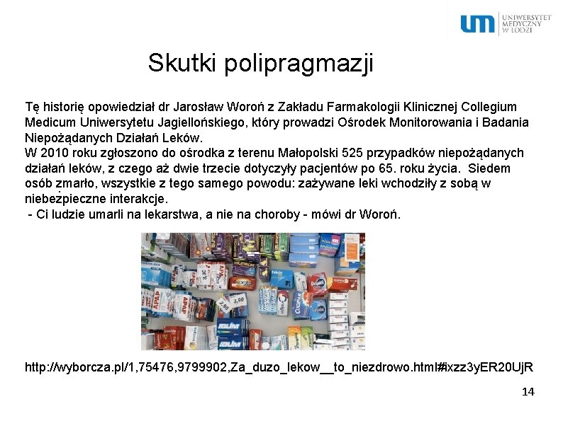 Skutki polipragmazji Tę historię opowiedział dr Jarosław Woroń z Zakładu Farmakologii Klinicznej Collegium Medicum