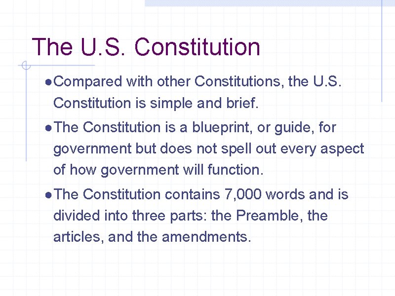 The U. S. Constitution ●Compared with other Constitutions, the U. S. Constitution is simple