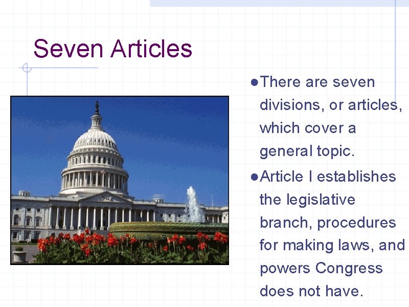 Seven Articles ●There are seven divisions, or articles, which cover a general topic. ●Article